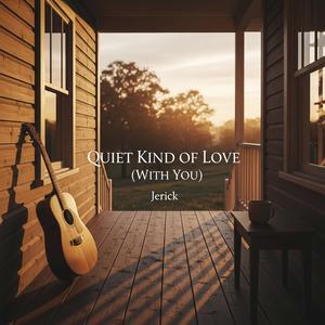 Quiet Kind of Love (Whit You)