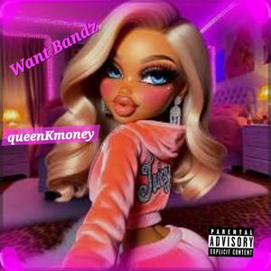 Want Bandz (queenKmoney)