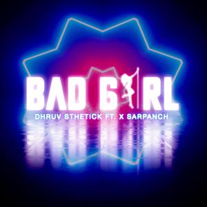 Bad Girl (feat. X Sarpanch)