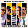 T-Man - Awusagcwali Ngami 2.0