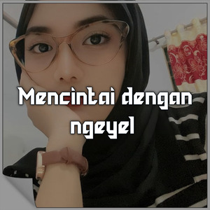 Mencintai Dengan Ngeyel