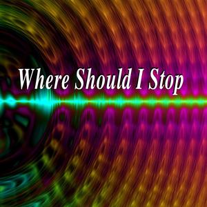 Where Should I Stop
