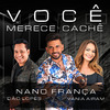 Nano Franca - Você Merece Cachê