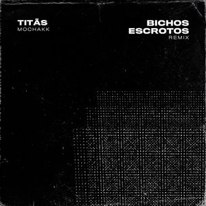 Bichos Escrotos (Remix) (Extended Mix)