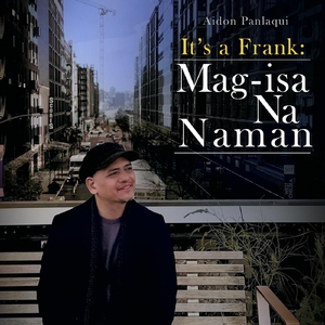 It's A Frank: Mag-Isa Na Naman