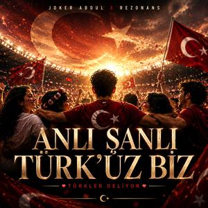 Anlı Şanlı Türk'üz Biz