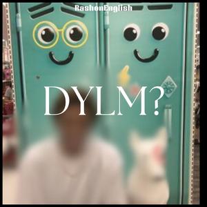 DYLM?