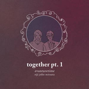together pt. 1
