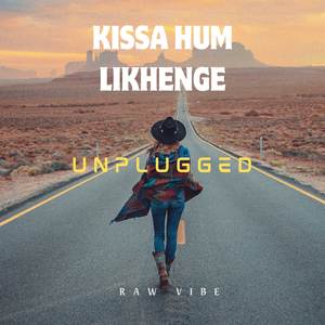 Kissa Hum Likhenge - Unplugged
