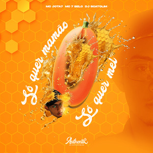 Só Quer Mamao Só Quer Mel