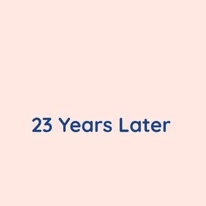 23 Years Later