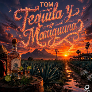 Tqm (Tequila Y Mariguana)