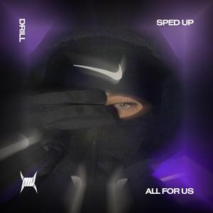 ALL FOR US - (DRILL SPED UP)