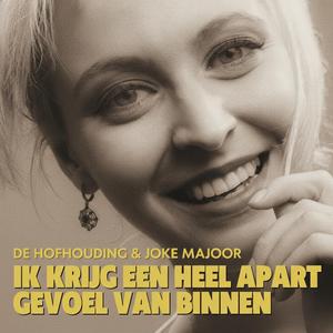 Ik Krijg Een Heel Apart Gevoel Van Binnen (feat. Joke Majoor)
