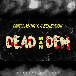 Dead Man Dem (feat. J' Sensation)