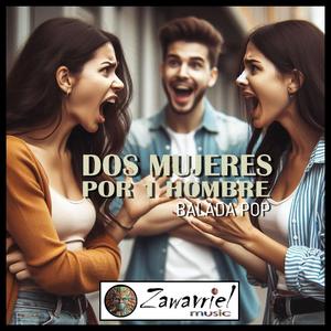 Dos Mujeres por un Hombre.