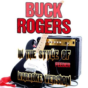 Buck Rogers (In the Style of Feeder) [Karaoke Version]