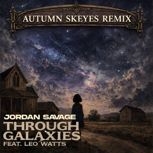 Through Galaxies (Autumn Skeyes Remix)