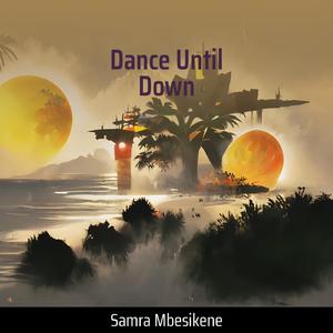 Dance Until Down (Remastered 2024)