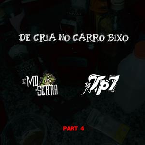 DE CRIA NO CARRO BIXO PART 4 (feat. DJ MD DA SERRA)