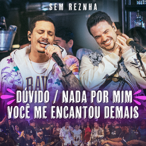Duvido / Nada por Mim / Você Me Encantou Demais (Ao Vivo)