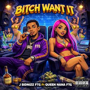Bitch Want It (feat. Queen Nana FTG)