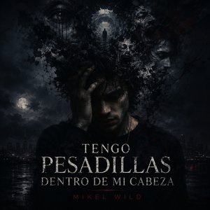 Tengo pesadillas dentro de mi cabeza