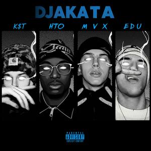 DJAKATA (feat. K$T, HTO, MVX & EDU)