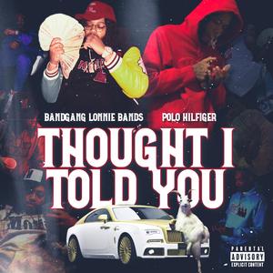 Thought I Told You (feat. Bandgang Lonnie Bands)