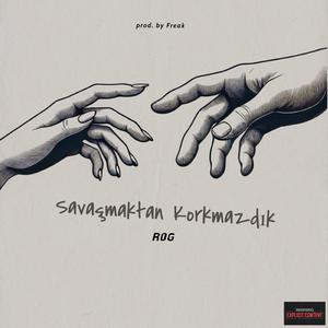 Savaşmaktan Korkmazdık