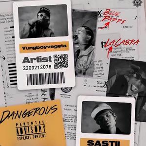 DANGEROUS (feat. Yungboyvegeta, Blue Pappi & Sastii)