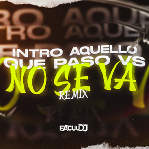 Intro Aquello Que Pasó Vs No Se Va