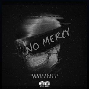 No Mercy (feat. E Swervo & SpazzyBeenTact)