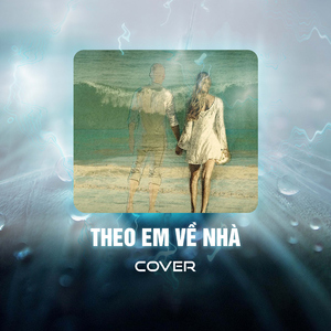 Theo Em Về Nhà (Cover)