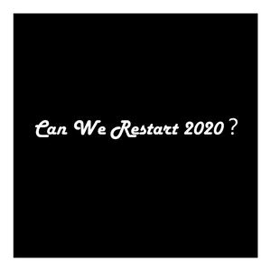 Can We Restart 2020 ？