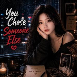 You Chose Someone Else