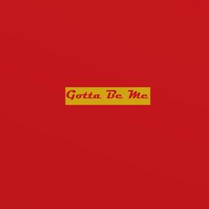 Gotta Be Me (feat. Rob Ill & Tone Dash G)