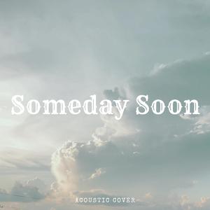 Someday Soon (Acoustic Cover)