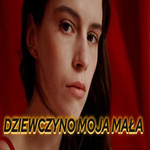 Dziewczyno moja mała