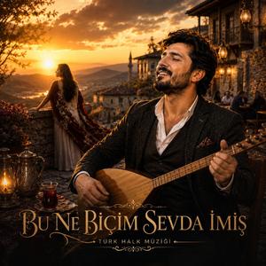 Bu Ne Biçim Sevda İmiş