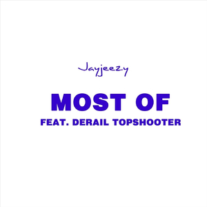 Most Of (feat. Derail Topshooter)