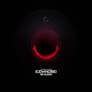 ICEWHORE! (8D Audio)