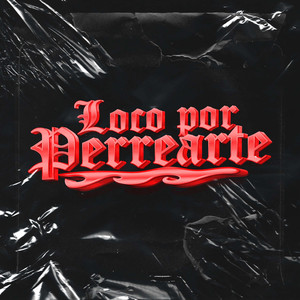 Loco Por Perrearte (Remix)