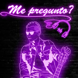 Me Pregunto