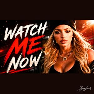 Watch Me Now
