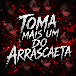 TOMA MAIS UM DO ARRASCAETA