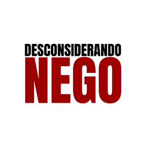 Desconsiderando Nego