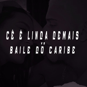Cê É Linda Demais Vs Baile do Caribe