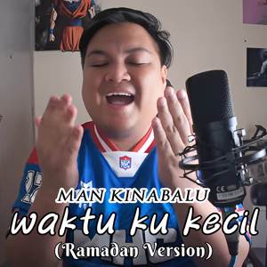 Waktu Ku Kecil (Ramadhan Version)