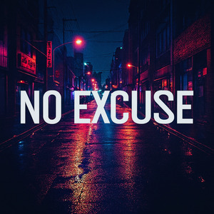 NO EXCUSE